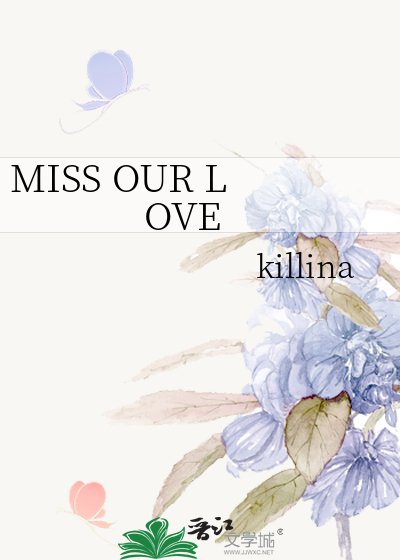 MISS OUR LOVE
